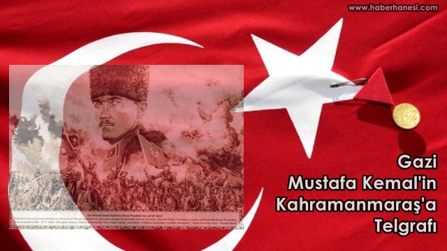 Gazi Mustafa Kemal Atatürk'ten KAHRAMANMARAŞ'a Telgraf