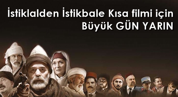 İstiklal'den İstikbal'e FİLMİ YARIN GALA YAPIYOR