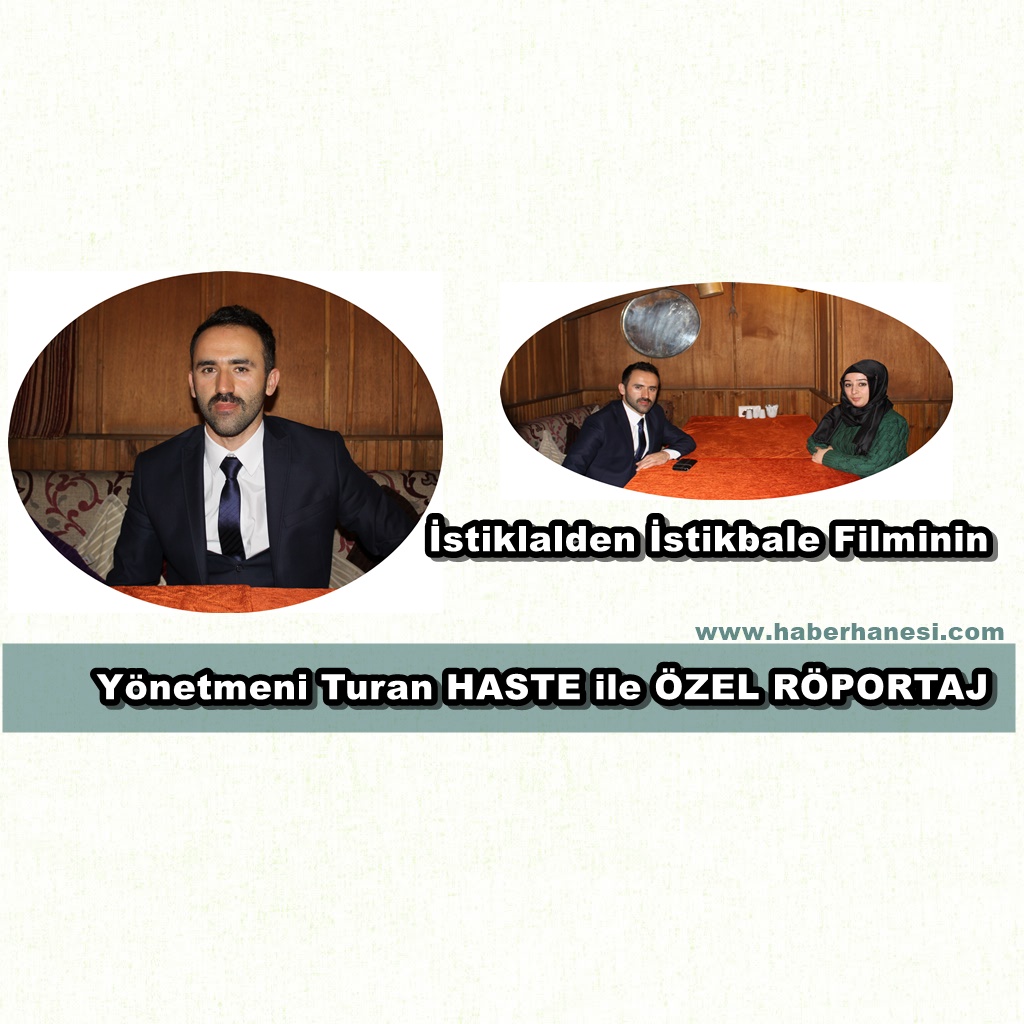 İstiklalden İstikbale Filminin Yönetmeni Turan HASTE ile ÖZEL RÖPORTAJ