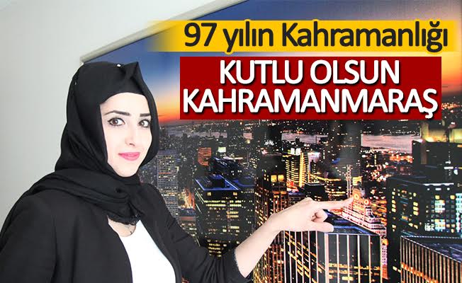 97 yılın Kahramanlığı Kutlu Olsun Kahramanmaraş