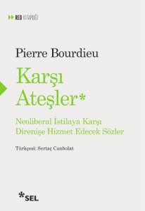 Pierre Bourdieu’dan “Karşı Ateşler”