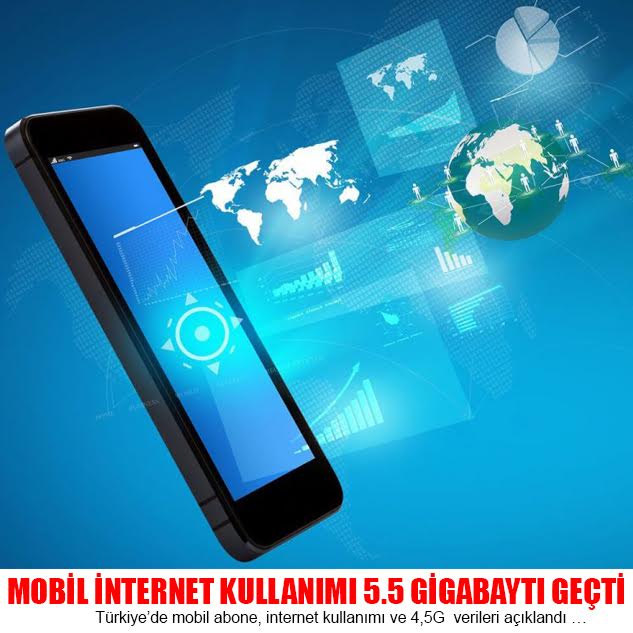 MOBİL İNTERNET KULLANIMI 5.5 GİGABAYTI GEÇTİ