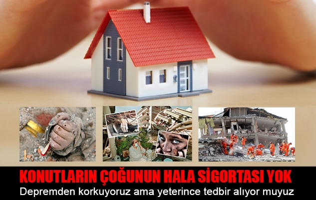 KONUTLARIN ÇOĞUNUN HALA SİGORTASI YOK
