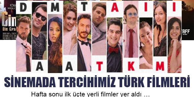 SİNEMADA TERCİHİMİZ TÜRK FİLMLERİ