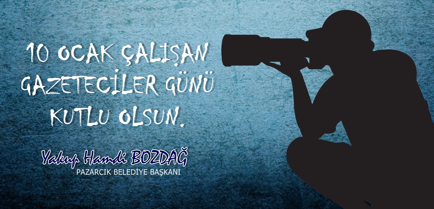 BAŞKAN BOZDAĞ'DAN 10 OCAK ÇALIŞAN GAZETECİLER GÜNÜ MESAJI
