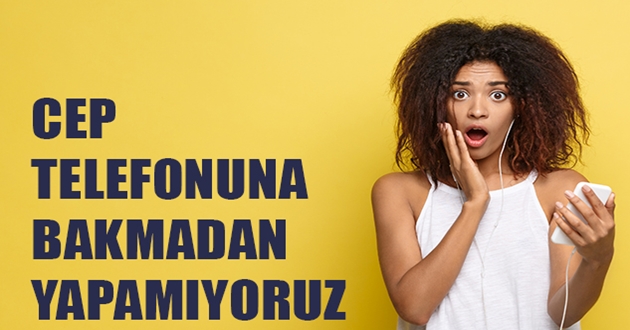 CEP TELEFONUNA BAKMADAN YAPAMIYORUZ