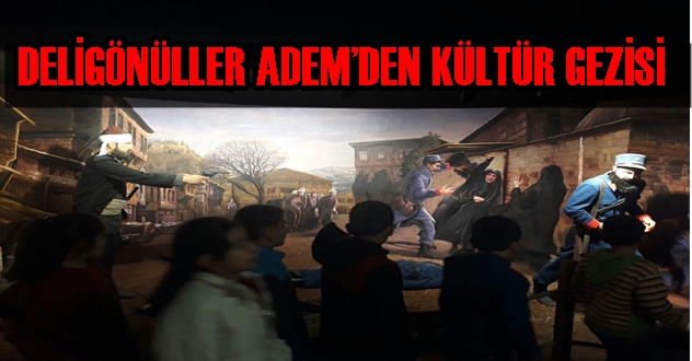 DELİGÖNÜLLER ADEM’DEN KÜLTÜR GEZİSİ