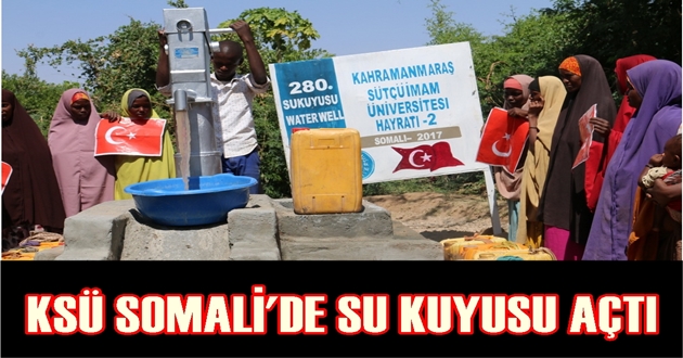 KSÜ SOMALİ'DE SU KUYUSU AÇTI