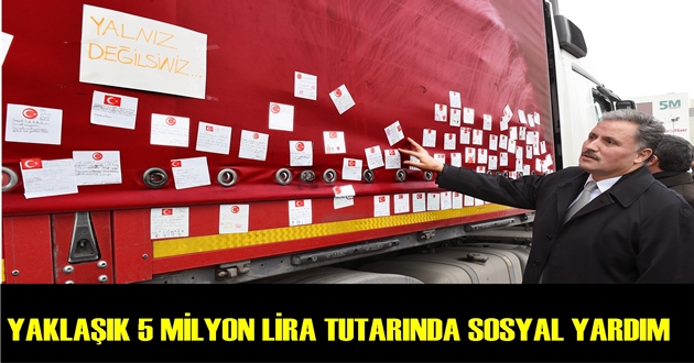 YAKLAŞIK 5 MİLYON LİRA TUTARINDA SOSYAL YARDIM