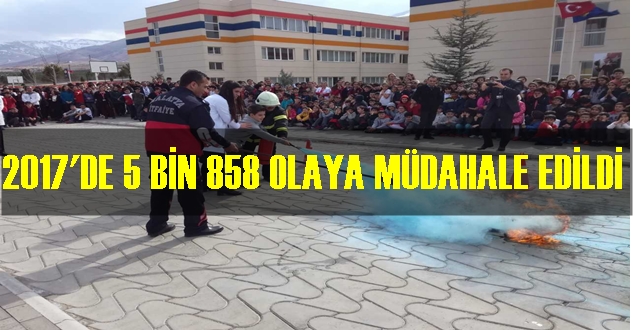 2017'DE 5 BİN 858 OLAYA MÜDAHALE EDİLDİ