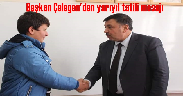 Başkan Çelegen'den yarıyıl tatili mesajı