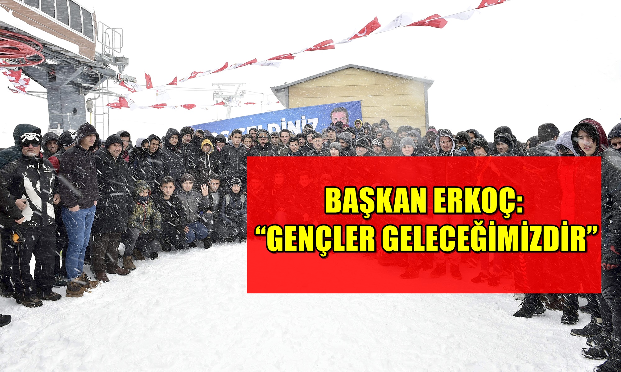 BAŞKAN ERKOÇ: “GENÇLER GELECEĞİMİZDİR”