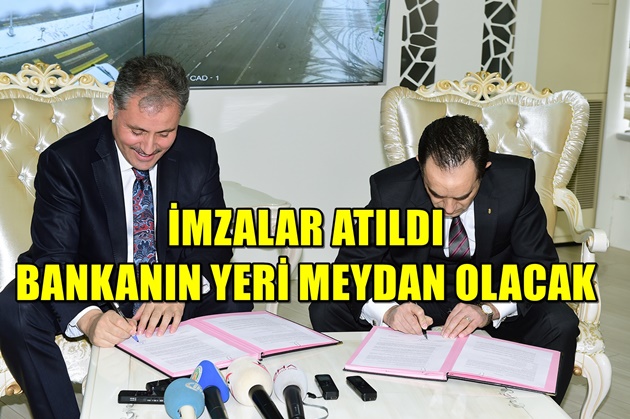 O BANKANIN YERİ MEYDAN OLACAK