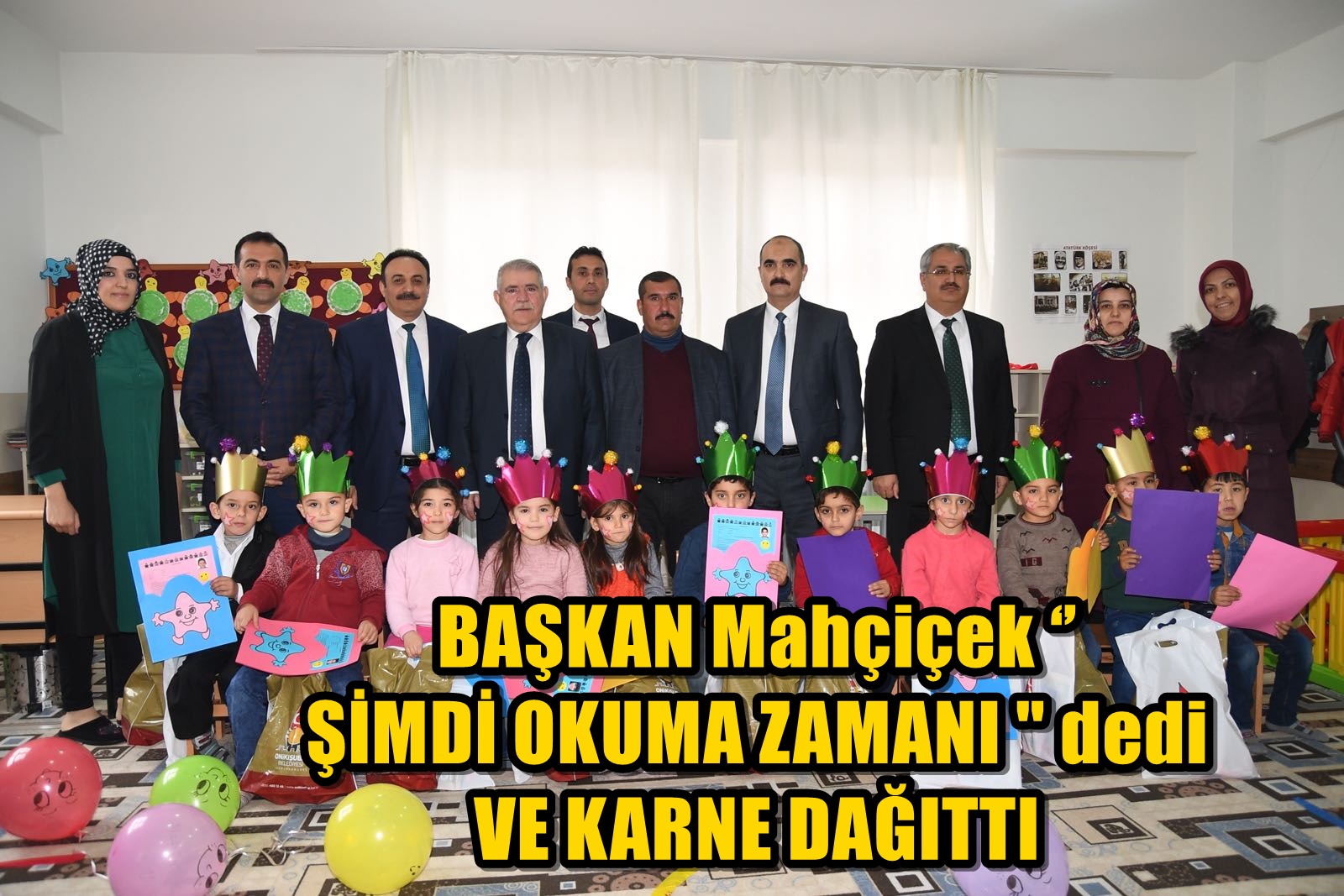 BAŞKAN Mahçiçek ‘’ ŞİMDİ OKUMA ZAMANI dedi ve KARNE DAĞITTI