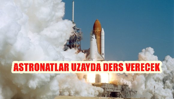 ASTRONATLAR UZAYDA DERS VERECEK