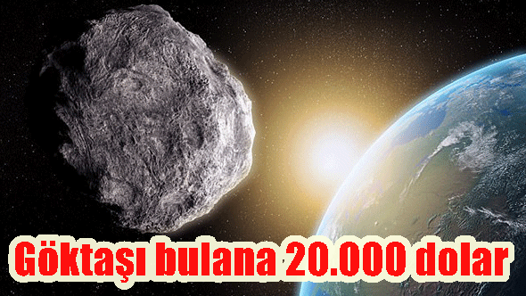 Göktaşı bulana 20.000 dolar