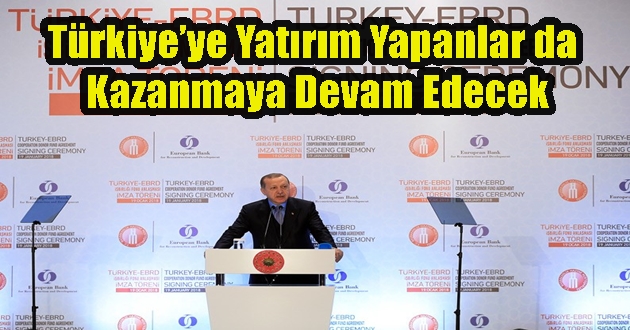 Türkiye’ye Yatırım Yapanlar da Kazanmaya Devam Edecek