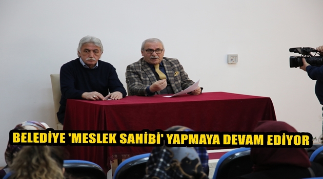 BELEDİYE 'MESLEK SAHİBİ' YAPMAYA DEVAM EDİYOR