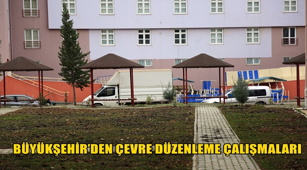 BÜYÜKŞEHİR’DEN ÇEVRE DÜZENLEME ÇALIŞMALARI