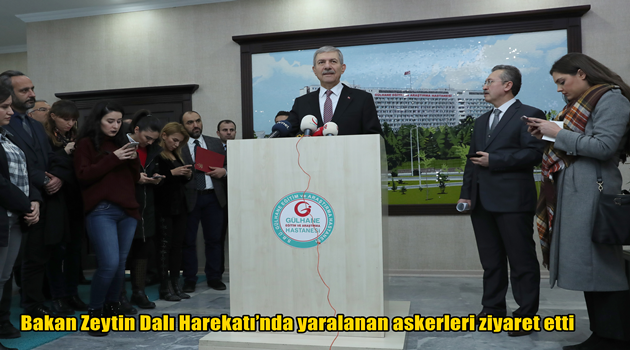 Bakan Zeytin Dalı Harekatı’nda yaralanan askerleri ziyaret etti