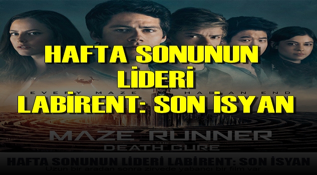 SİNEMA 'DA HAFTA SONUNUN LİDERİ LABİRENT: SON İSYAN