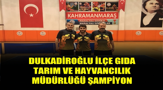 DULKADİROĞLU ŞAMPİYON