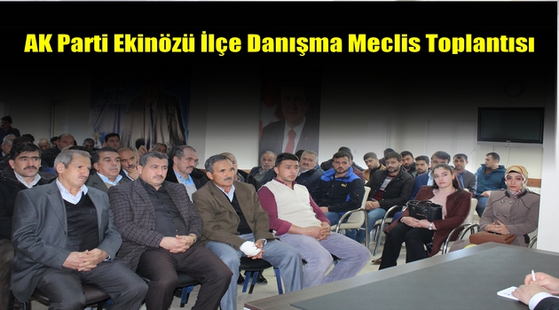 AK Parti Ekinözü İlçe Danışma Meclis Toplantısı