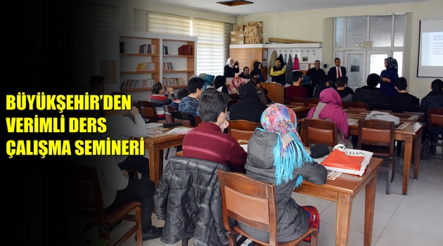 BÜYÜKŞEHİR’DEN VERİMLİ DERS ÇALIŞMA SEMİNERİ