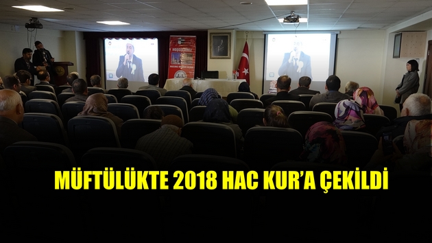 MÜFTÜLÜKTE 2018 HAC KUR’A ÇEKİLDİ
