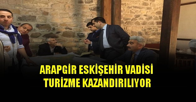 ARAPGİR ESKİŞEHİR VADİSİ TURİZME KAZANDIRILIYOR