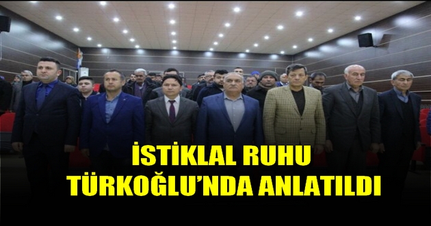 İSTİKLAL RUHU TÜRKOĞLU’NDA ANLATILDI