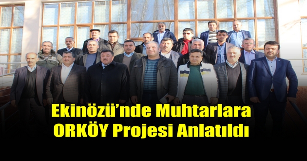 Ekinözü’nde Muhtarlara ORKÖY Projesi Anlatıldı
