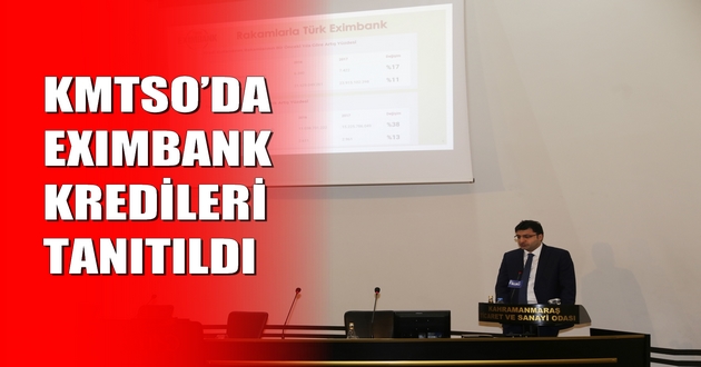 KMTSO’DA EXIMBANK KREDİLERİ TANITILDI