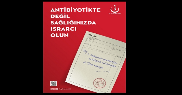 Antibiyotikte değil, sağlığınızda ısrarcı olun