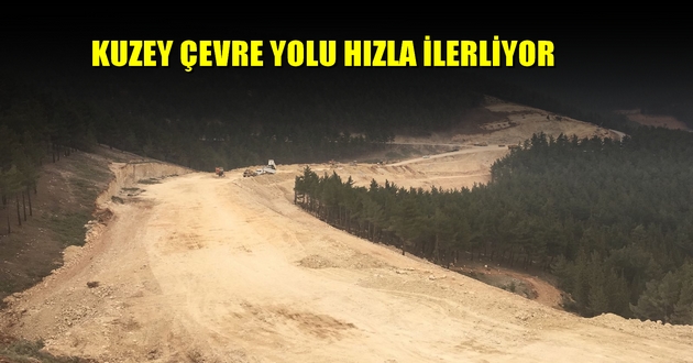 KUZEY ÇEVRE YOLU HIZLA İLERLİYOR