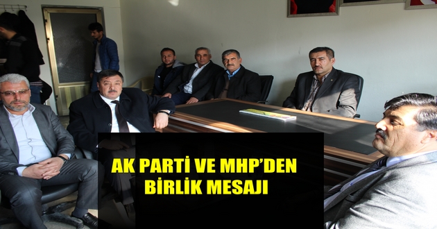 AK PARTİ VE MHP’DEN BİRLİK MESAJI