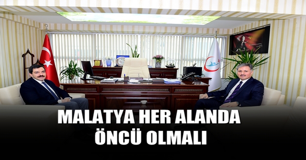 MALATYA HER ALANDA ÖNCÜ OLMALI