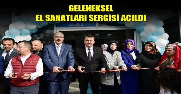 GELENEKSEL EL SANATLARI SERGİSİ AÇILDI