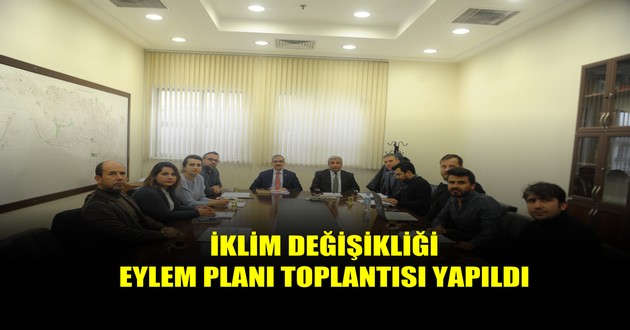 İKLİM DEĞİŞİKLİĞİ EYLEM PLANI TOPLANTISI YAPILDI