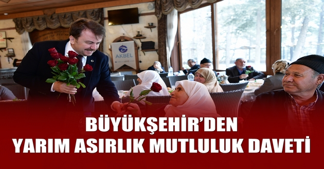 BÜYÜKŞEHİR’DEN YARIM ASIRLIK MUTLULUK DAVETİ