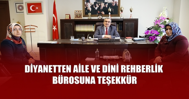 DİYANETTEN AİLE VE DİNİ REHBERLİK BÜROSUNA TEŞEKKÜR