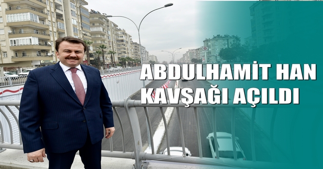 ABDULHAMİT HAN KAVŞAĞI AÇILDI