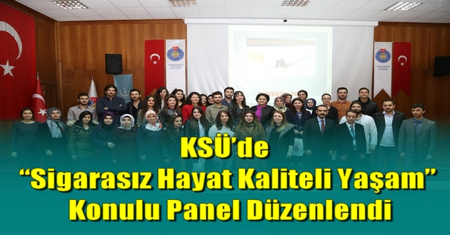 KSÜ’de “Sigarasız Hayat Kaliteli Yaşam” Konulu Panel Düzenlendi