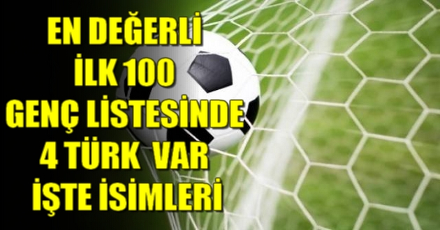 4 TÜRK EN DEĞERLİ İLK 100 LİSTESİNDE
