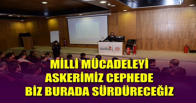 MİLLİ MÜCADELEYİ ASKERİMİZ CEPHEDE BİZ BURADA SÜRDÜRECEĞİZ