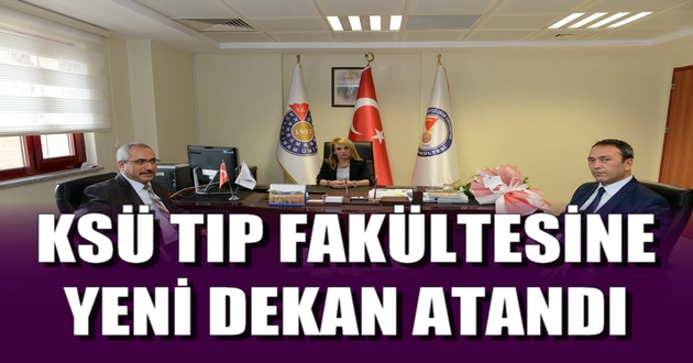 KSÜ TIP FAKÜLTESİNE YENİ DEKAN ATANDI