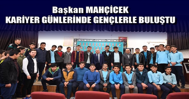 Başkan MAHÇİCEK KARİYER GÜNLERİNDE GENÇLERLE BULUŞTU
