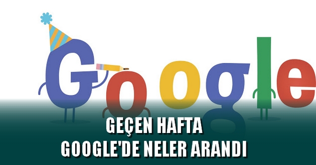 GEÇEN HAFTA GOOGLE 'DA NELER ARANDI