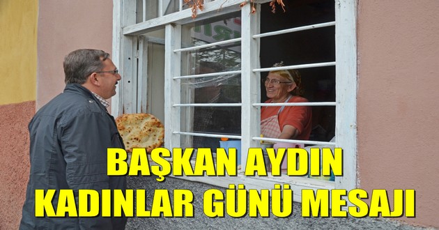BAŞKAN AYDIN KADINLAR GÜNÜ MESAJI