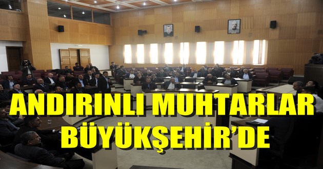 ANDIRINLI MUHTARLAR BÜYÜKŞEHİR’DE